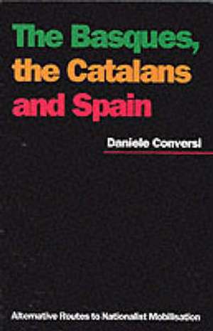 Conversi, D: Basques, the Catalans and Spain de Daniele Conversi