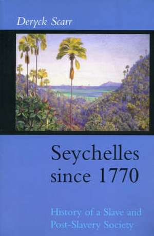 Scarr, D: Seychelles Since 1770 de Deryck Scarr