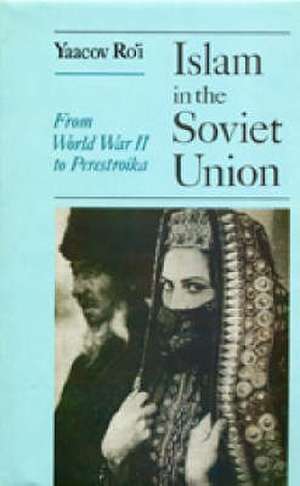 Islam in the Soviet Union de Yaacov Ro'i