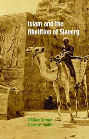 Clarence-Smith, W: Islam and the Abolition of Slavery de William Gervase Clarence-Smith