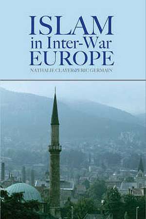 Islam in Interwar Europe de Natalie Clayer