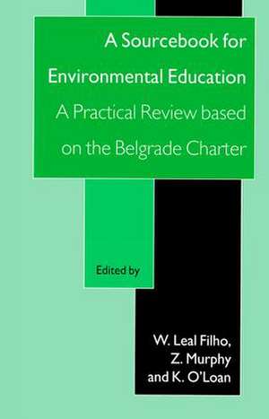 A Sourcebook for Environmental Education: A Practical Review Based on the Belgrade Charter de W. L. Filho