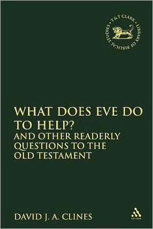 What Does Eve Do To Help?: And Other Readerly Questions to the Old Testament de David J. A. Clines