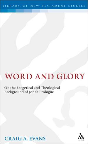 Word and Glory: On the Exegetical and Theological Background of John's Prologue de Dr. Craig A. Evans