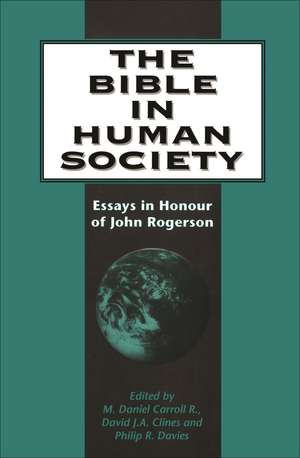 The Bible in Human Society: Essays in Honour of John Rogerson de Mark Daniel Carroll R.