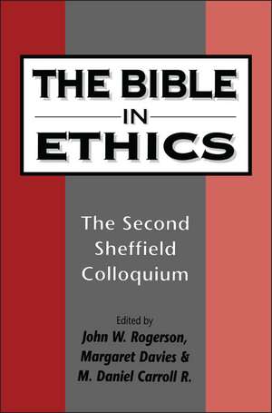 The Bible in Ethics: The Second Sheffield Colloquium de Professor John W. Rogerson