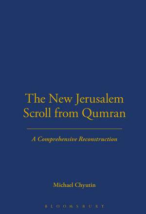 The New Jerusalem Scroll from Qumran: A Comprehensive Reconstruction de Michael Chyutin