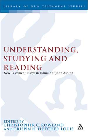 Understanding, Studying and Reading: New Testament Essays in Honour of John Ashton de Christopher Rowland