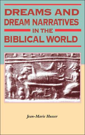 Dreams and Dream Narratives in the Biblical World de Jean-Marie Husser