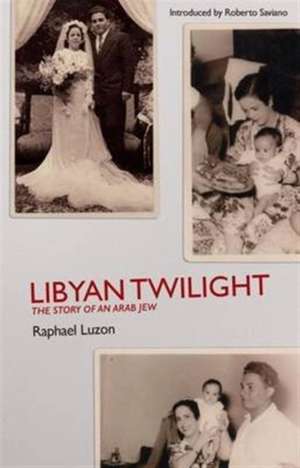 Libyan Twilight: The Story Of An Arab Jew de Roberto Saviano