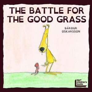 Oskarsson, B: Battle for the Good Grass de Bardur Oskarsson