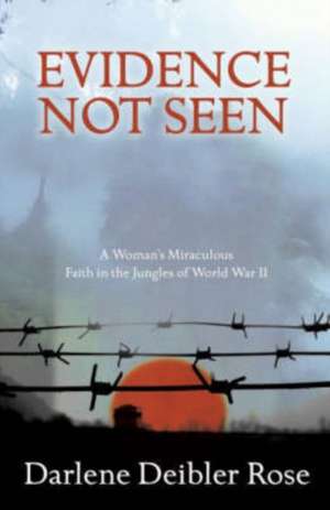 Evidence not Seen (New Edition) de Darlene Deibler Rose