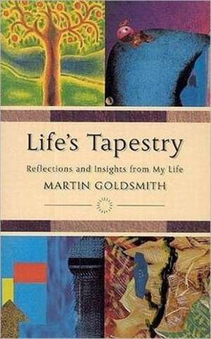 Goldsmith, M: Life's Tapestry de Martin Goldsmith