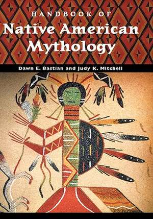 Handbook of Native American Mythology de Dawn Bastian Williams