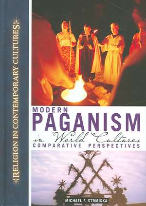 Modern Paganism in World Cultures: Comparative Perspectives de Michael Strmiska