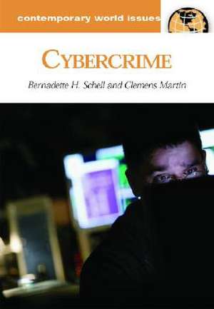 Cybercrime: A Reference Handbook de Bernadette H. Schell