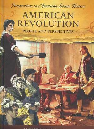 American Revolution: People and Perspectives de Andrew K. Frank