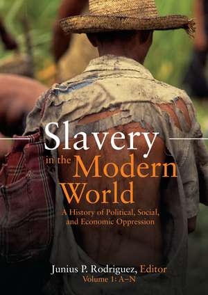 Slavery in the Modern World: A History of Political, Social, and Economic Oppression [2 volumes] de Junius P. Rodriguez