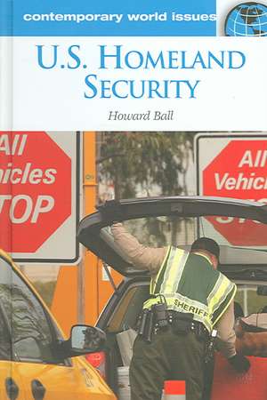 U.S. Homeland Security: A Reference Handbook de Howard Ball