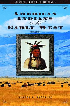 American Indians in the Early West de Sandra K. Mathews-Benham