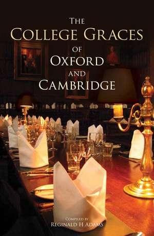 The College Graces of Oxford and Cambridge de Reginald H. Adams