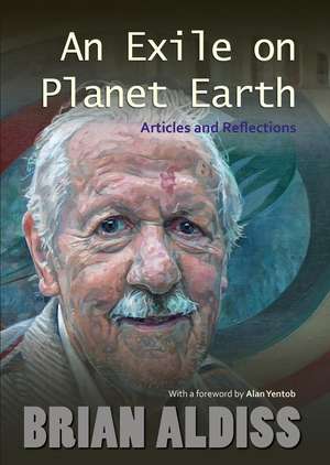 An Exile on Planet Earth: Articles and Reflections de Brian Aldiss