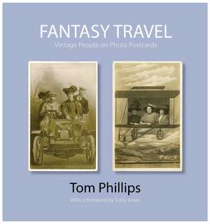 Fantasy Travel – Vintage People on Photo Postcards de Tom Phillips