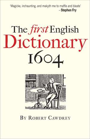 The First English Dictionary 1604: Robert Cawdrey's A Table Alphabeticall de John Simpson