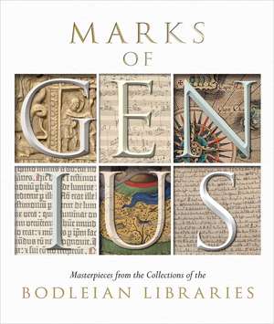 Marks of Genius: Masterpieces from the Collections of the Bodleian Libraries de Stephen Hebron