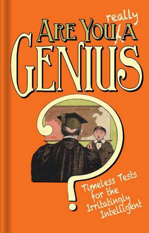 Are You Really a Genius?: Timeless Tests for the Irritatingly Intelligent de Robert A. Streeter