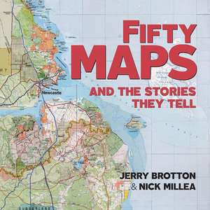 Fifty Maps and the Stories they Tell de Jerry Brotton