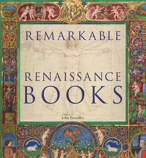 Remarkable Renaissance Books de John Boardley