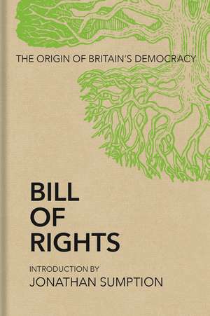 Bill of Rights: The Origin of Britain’s Democracy de Jonathan Sumption