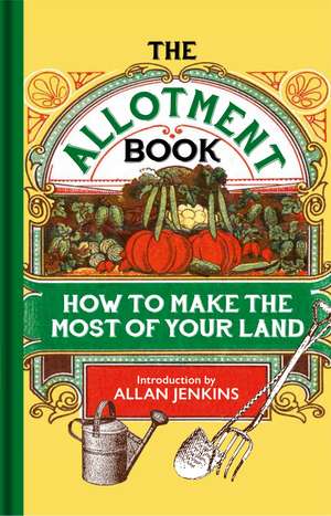 The Allotment Book: How to Make the Most of Your Land de Walter Brett