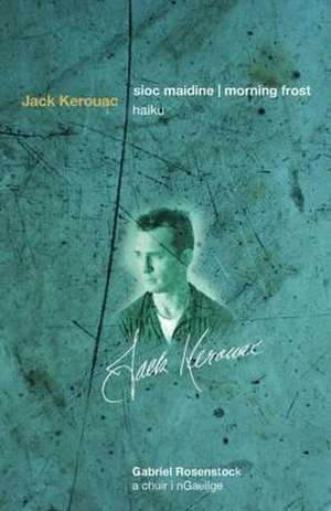 Sioc Maidine/Morning Frost: Haiku de Jack Kerouac