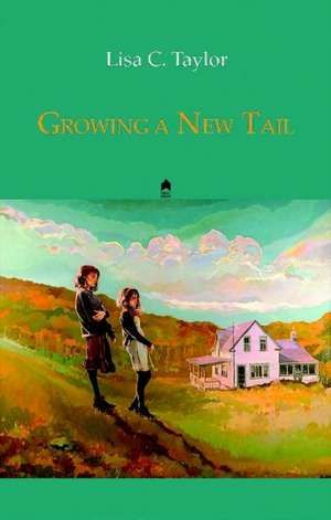 Growing a New Tail de Lisa C Taylor