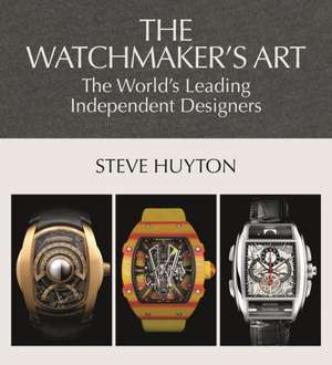 WATCHMAKER S ART THE de Steve Huyton