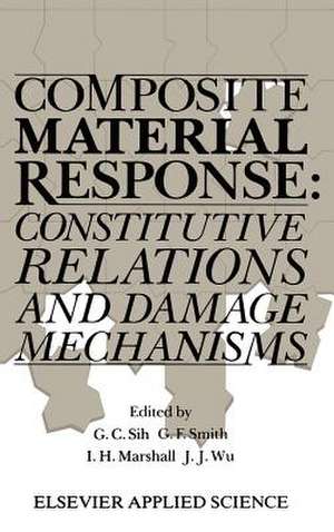 Composite Material Response: Constitutive relations and damage mechanisms de George C. Sih