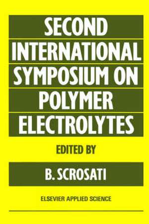 Second International Symposium on Polymer Electrolytes de B. Scrosati