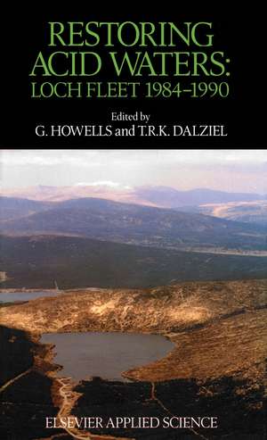 Restoring Acid Waters: Loch Fleet 1984–1990: Loch Fleet 1984-1990 de G. Howells