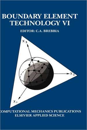 Boundary Element Technology VI de C. A. Brebbia