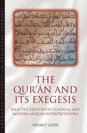 The Qur'an and its Exegesis: Selected Texts with Classical and Modern Muslim Interpretations de Helmut Gätje