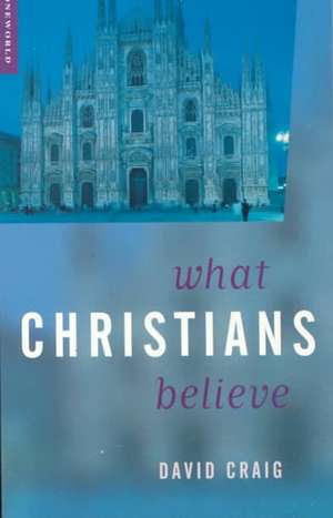 What Christians Believe de David Craig