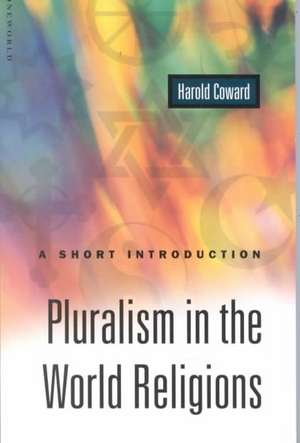 Pluralism in the World Religions: A Short Introduction de Harold Coward