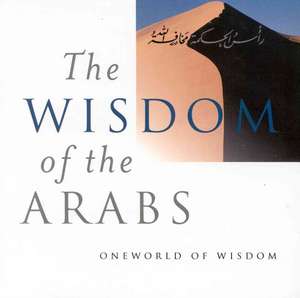 Wisdom of the Arabs de Suheil Bushrui