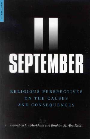 September 11: Religious Perspectives on the Causes and Consequences de Ian Markham