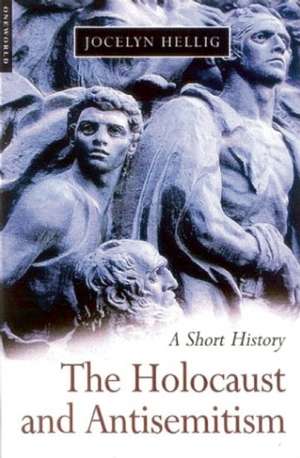 The Holocaust and Antisemitism: A Short History de Jocelyn Hellig