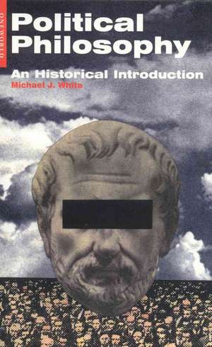 Political Philosophy: An Historical Introduction de Michael J. White