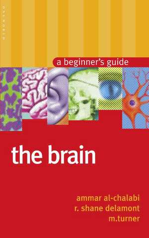 The Brain: A Beginner's Guide de Ammar al-Chalabi