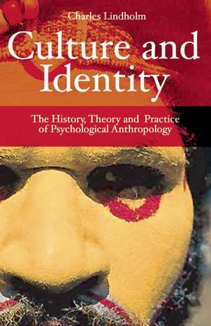 Culture and Identity: The History, Theory, and Practice of Psychological Anthropology de Charles Lindholm